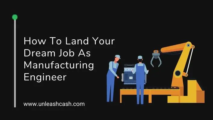 How To Land Your Dream Job As Manufacturing Engineer
