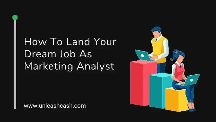 How To Land Your Dream Job As Marketing Analyst