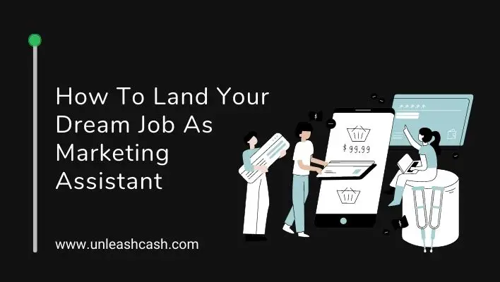 How To Land Your Dream Job As Marketing Assistant