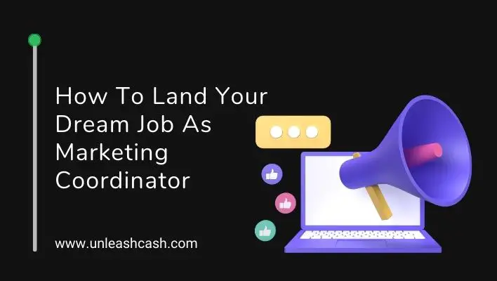 How To Land Your Dream Job As Marketing Coordinator