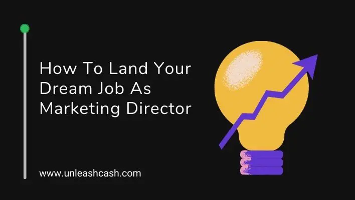 How To Land Your Dream Job As Marketing Director