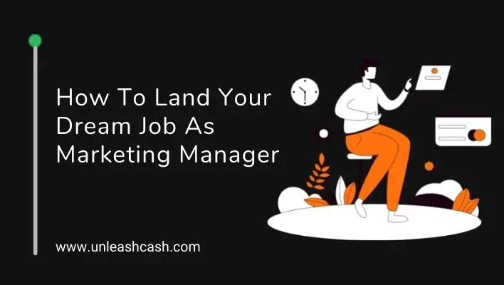 How To Land Your Dream Job As Marketing Manager