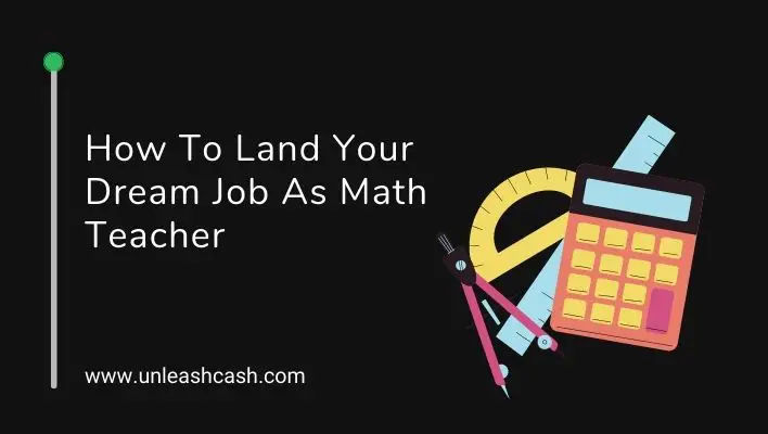 How To Land Your Dream Job As Math Teacher