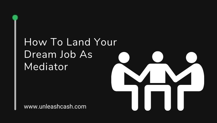 How To Land Your Dream Job As Mediator