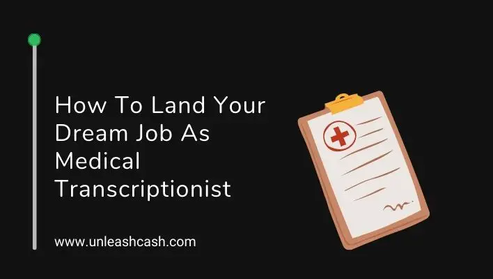 How To Land Your Dream Job As Medical Transcriptionist