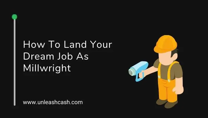 How To Land Your Dream Job As Millwright