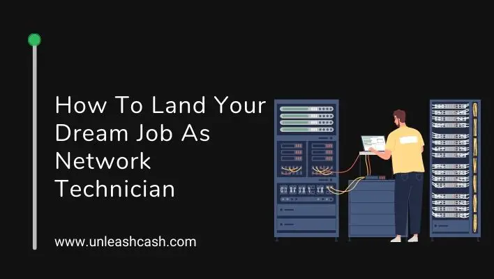 How To Land Your Dream Job As Network Technician