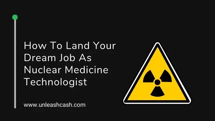 How To Land Your Dream Job As Nuclear Medicine Technologist