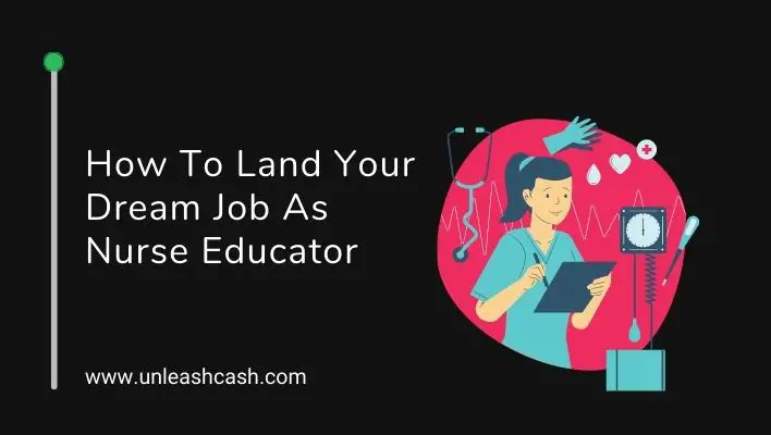 How To Land Your Dream Job As Nurse Educator