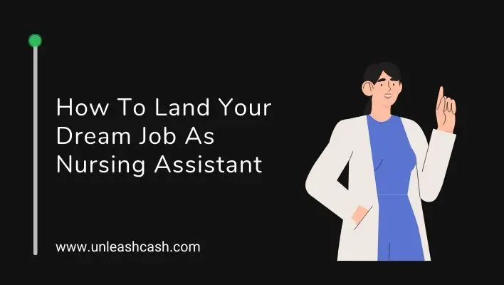 How To Land Your Dream Job As Nursing Assistant