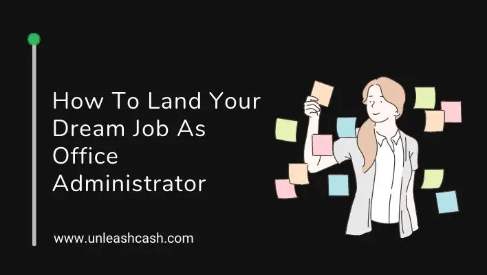 How To Land Your Dream Job As Office Administrator