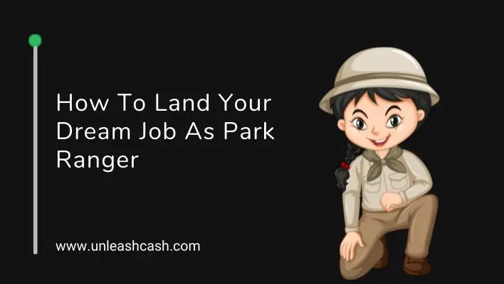 How To Land Your Dream Job As Park Ranger