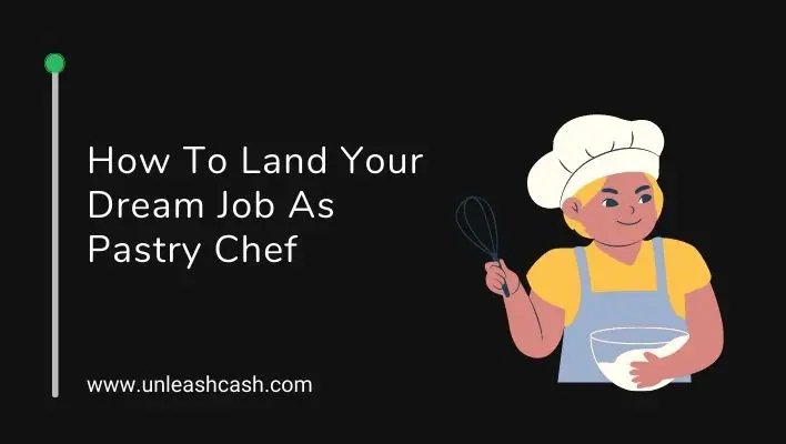 How To Land Your Dream Job As Pastry Chef
