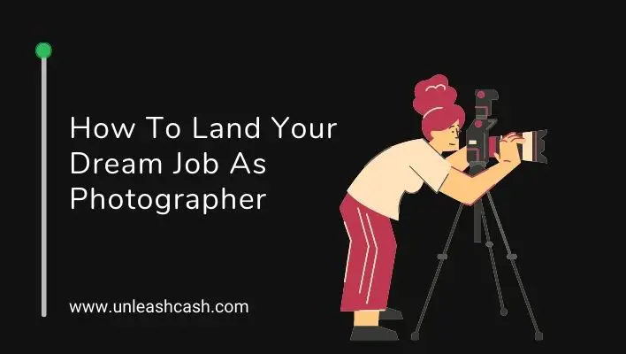 How To Land Your Dream Job As Photographer