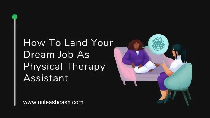 How To Land Your Dream Job As Physical Therapy Assistant