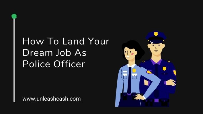 How To Land Your Dream Job As Police Officer