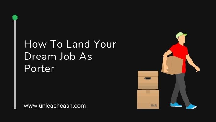 How To Land Your Dream Job As Porter