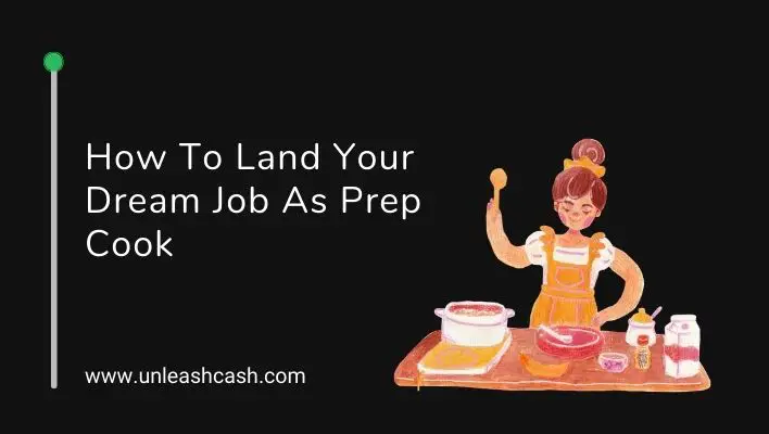 How To Land Your Dream Job As Prep Cook