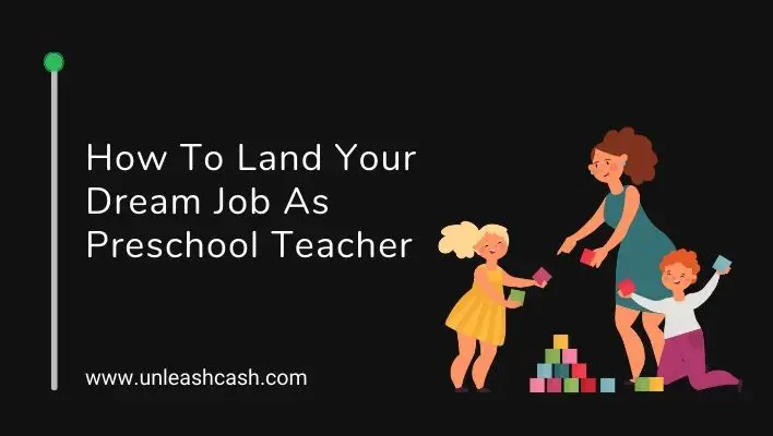 How To Land Your Dream Job As Preschool Teacher
