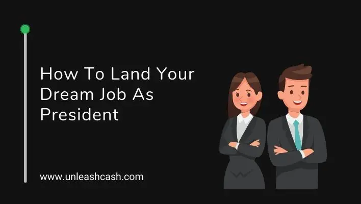 How To Land Your Dream Job As President