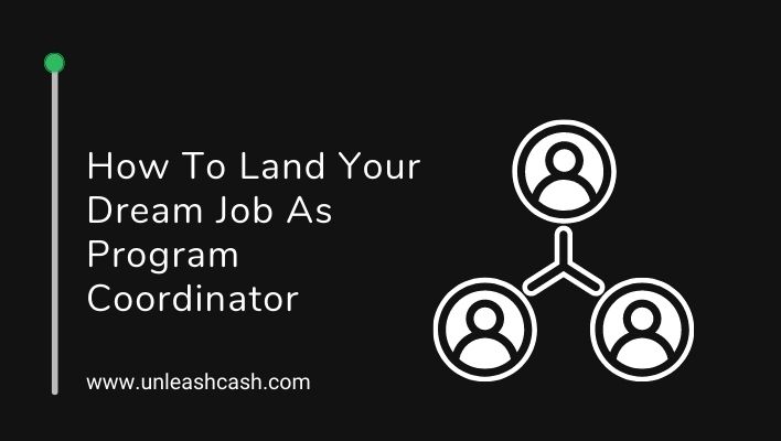 How To Land Your Dream Job As Program Coordinator