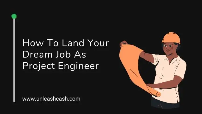 How To Land Your Dream Job As Project Engineer