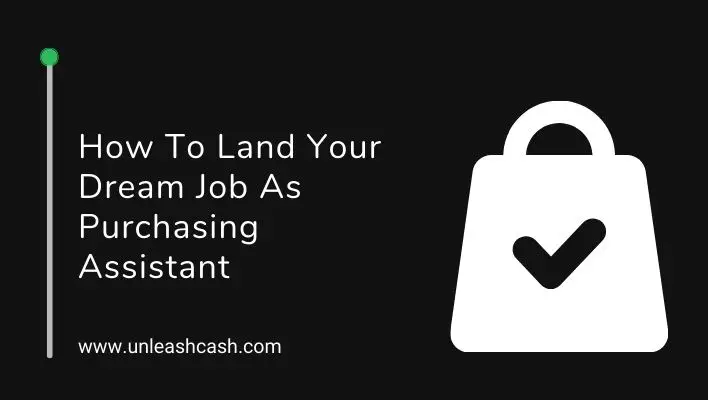 How To Land Your Dream Job As Purchasing Assistant