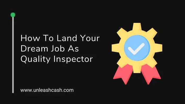 How To Land Your Dream Job As Quality Inspector