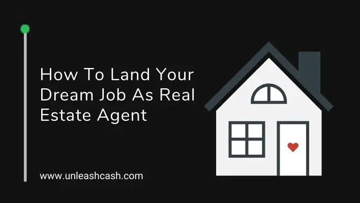 How To Land Your Dream Job As Real Estate Agent