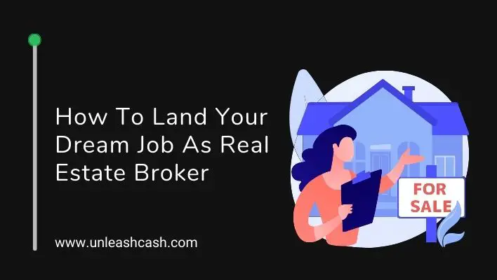 How To Land Your Dream Job As Real Estate Broker