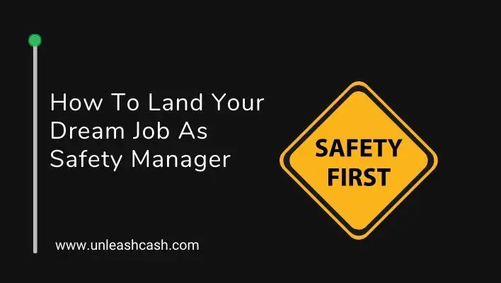 How To Land Your Dream Job As Safety Manager