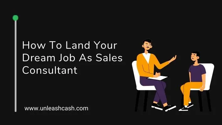 How To Land Your Dream Job As Sales Consultant