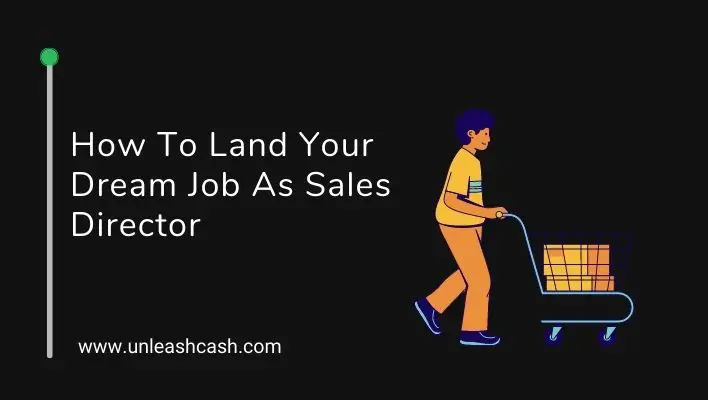 How To Land Your Dream Job As Sales Director