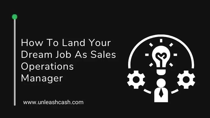 How To Land Your Dream Job As Sales Operations Manager