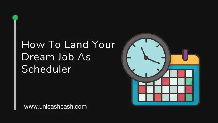 How To Land Your Dream Job As Scheduler