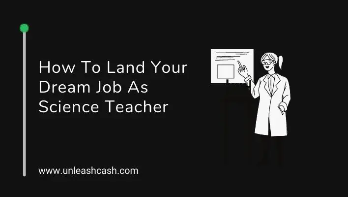 How To Land Your Dream Job As Science Teacher
