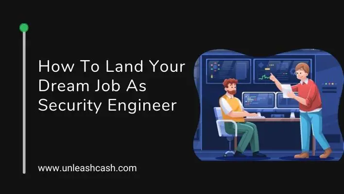 How To Land Your Dream Job As Security Engineer