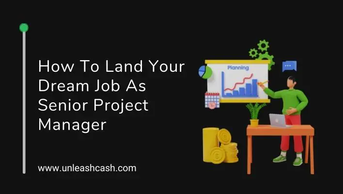 How To Land Your Dream Job As Senior Project Manager
