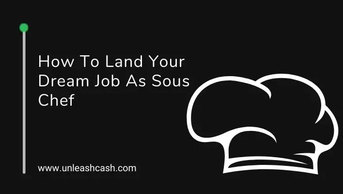 How To Land Your Dream Job As Sous Chef