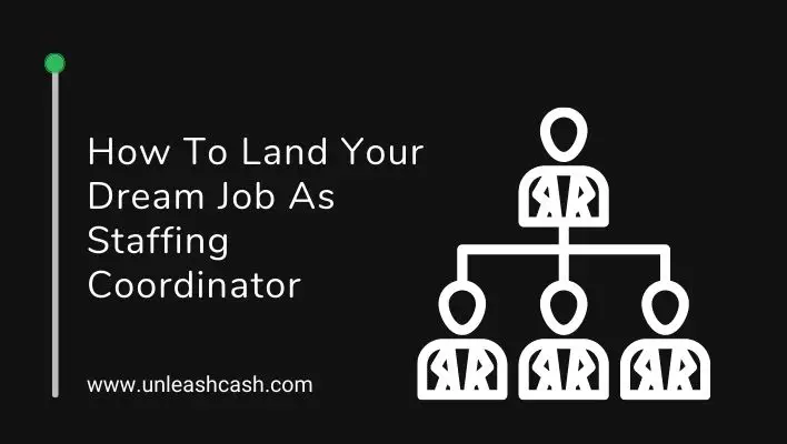 How To Land Your Dream Job As Staffing Coordinator