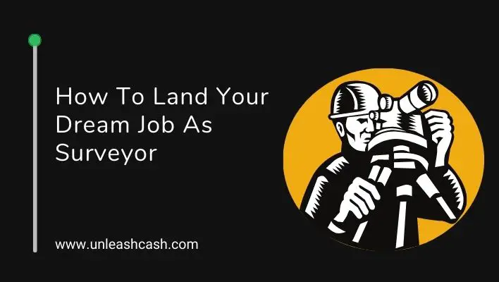 How To Land Your Dream Job As Surveyor