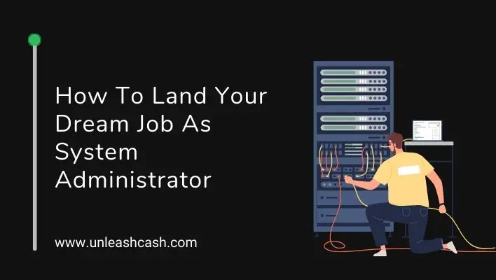 How To Land Your Dream Job As System Administrator