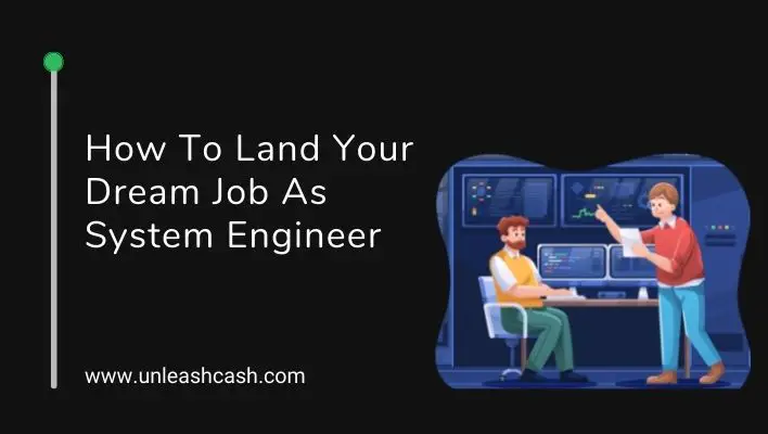 How To Land Your Dream Job As System Engineer