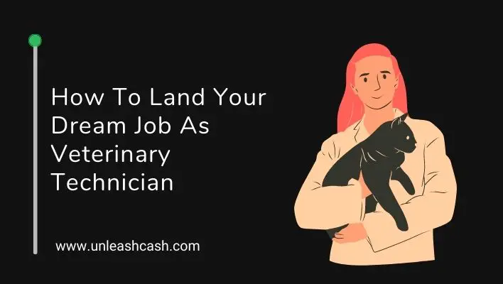 How To Land Your Dream Job As Veterinary Technician