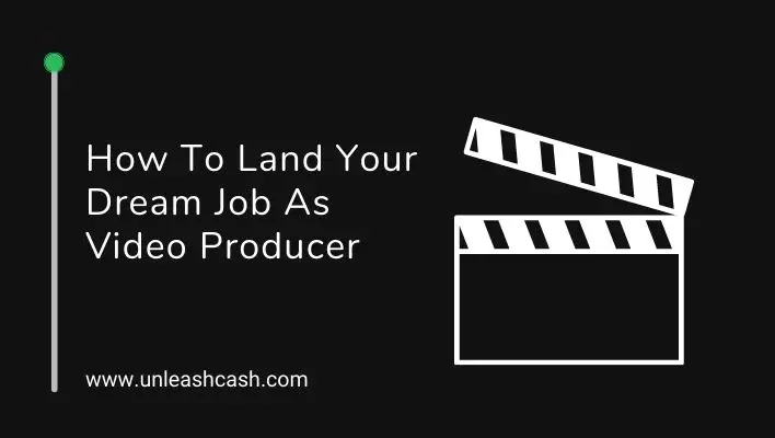 How To Land Your Dream Job As Video Producer