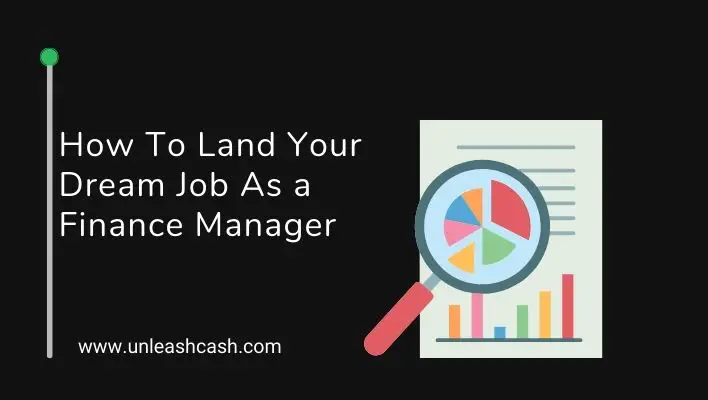 How To Land Your Dream Job As a Finance Manager