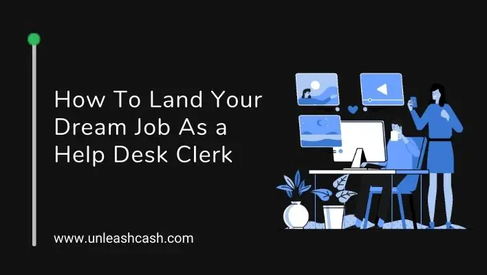 How To Land Your Dream Job As a Help Desk Clerk