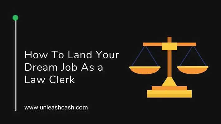 How To Land Your Dream Job As a Law Clerk