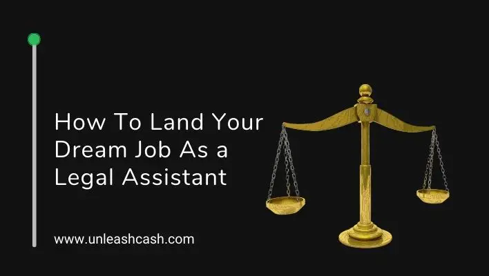 How To Land Your Dream Job As a Legal Assistant