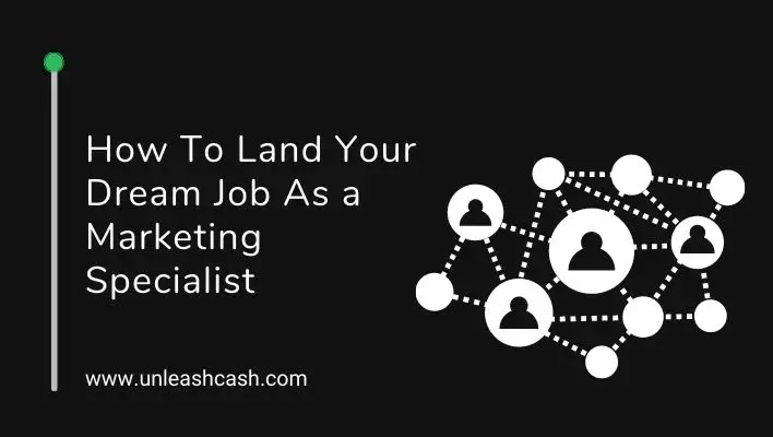 How To Land Your Dream Job As a Marketing Specialist